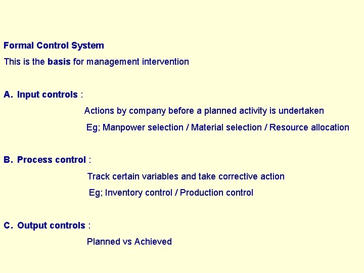 Formal Control System This is the basis for management intervention A. Input controls :