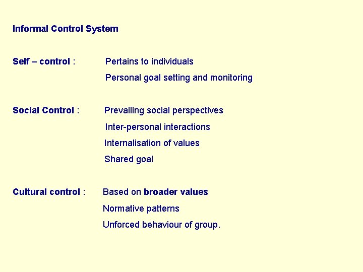 Informal Control System Self – control : Pertains to individuals Personal goal setting and