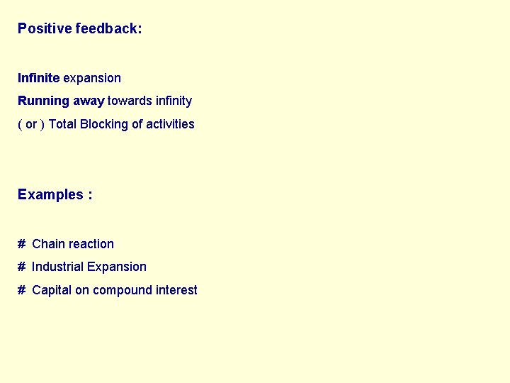 Positive feedback: Infinite expansion Running away towards infinity ( or ) Total Blocking of