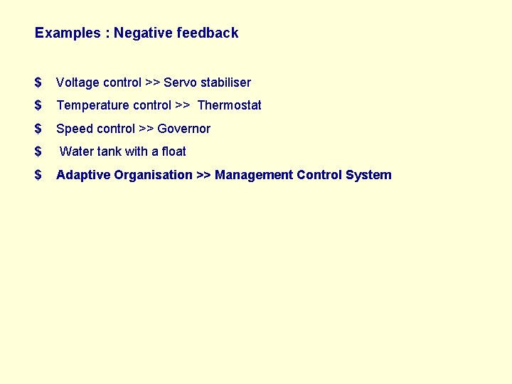 Examples : Negative feedback $ Voltage control >> Servo stabiliser $ Temperature control >>