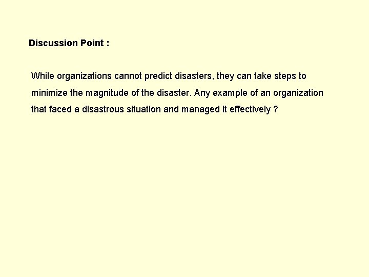 Discussion Point : While organizations cannot predict disasters, they can take steps to minimize