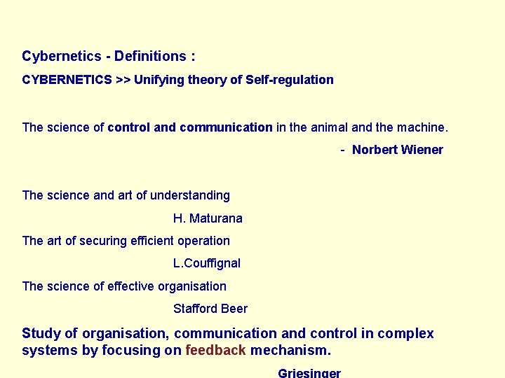 Cybernetics - Definitions : CYBERNETICS >> Unifying theory of Self-regulation The science of control