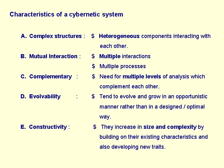 Characteristics of a cybernetic system A. Complex structures : $ Heterogeneous components interacting with