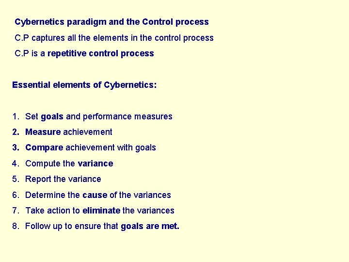 Cybernetics paradigm and the Control process C. P captures all the elements in the