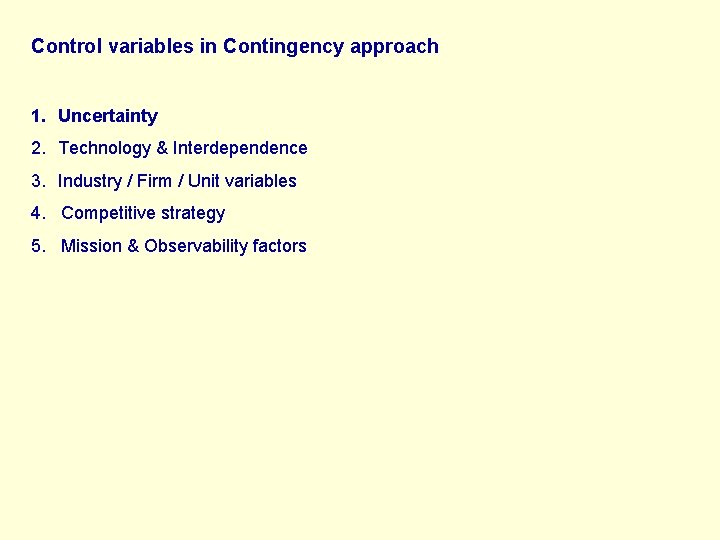 Control variables in Contingency approach 1. Uncertainty 2. Technology & Interdependence 3. Industry /