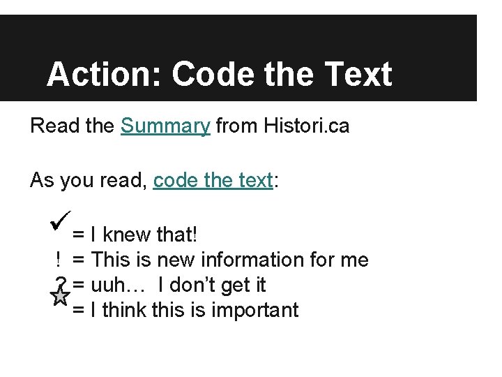 Action: Code the Text Read the Summary from Histori. ca As you read, code