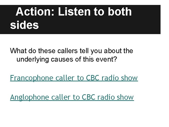 Action: Listen to both sides What do these callers tell you about the underlying