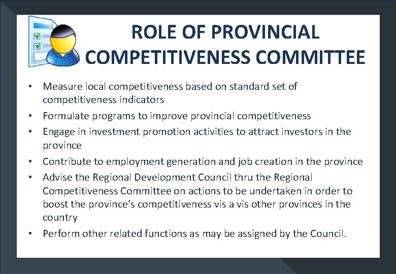 ROLE OF PROVINCIAL COMPETITIVENESS COMMITTEE • Measure local competitiveness based on standard set of