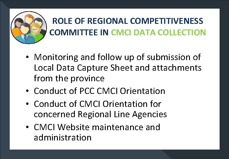 ROLE OF REGIONAL COMPETITIVENESS COMMITTEE IN CMCI DATA COLLECTION • Monitoring and follow up
