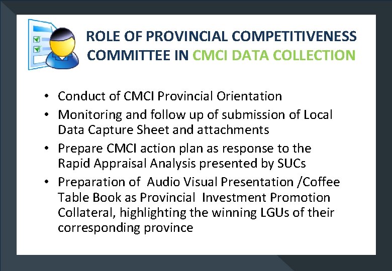 ROLE OF PROVINCIAL COMPETITIVENESS COMMITTEE IN CMCI DATA COLLECTION • Conduct of CMCI Provincial