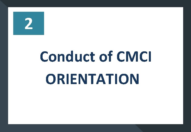 2 Conduct of CMCI ORIENTATION 