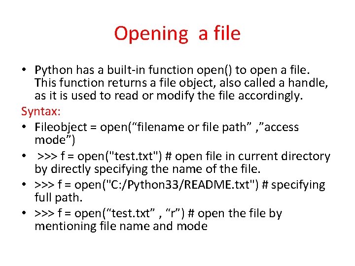 Opening a file • Python has a built-in function open() to open a file.