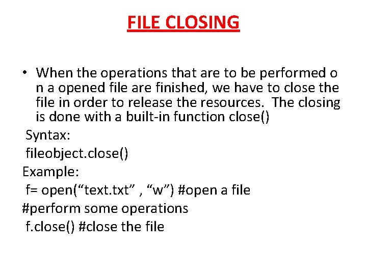 FILE CLOSING • When the operations that are to be performed o n a