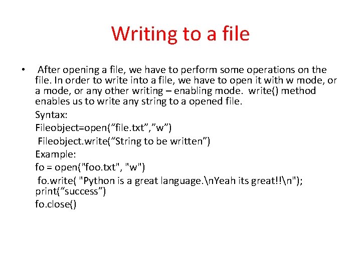 Writing to a file • After opening a file, we have to perform some