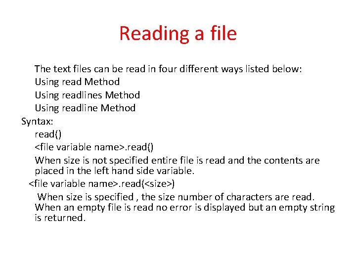 Reading a file The text files can be read in four different ways listed