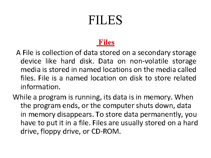 FILES Files A File is collection of data stored on a secondary storage device