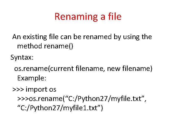 Renaming a file An existing file can be renamed by using the method rename()