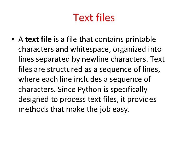 Text files • A text file is a file that contains printable characters and
