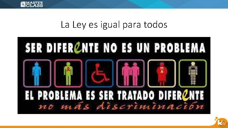 La Ley es igual para todos 