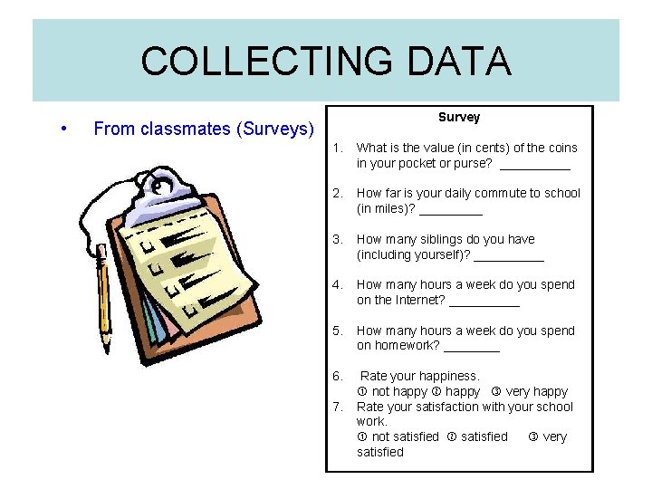 COLLECTING DATA • Survey From classmates (Surveys) 1. What is the value (in cents)