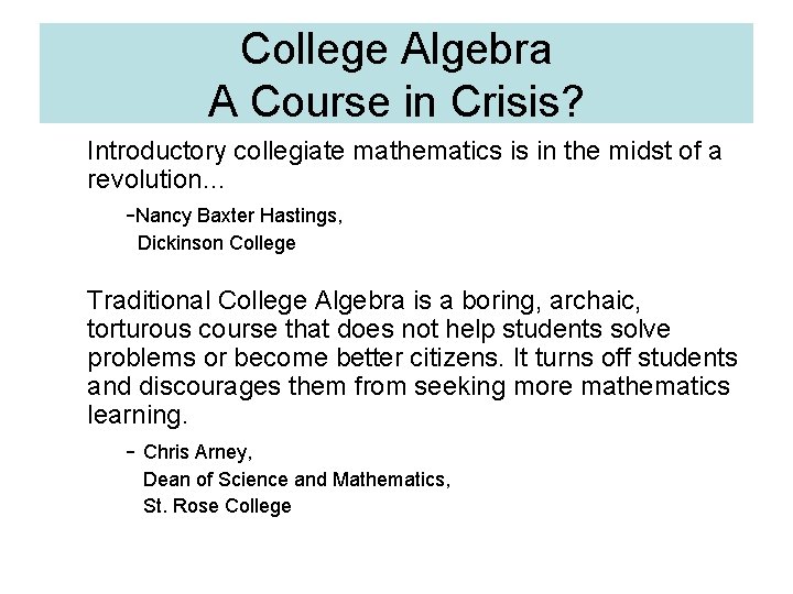College Algebra A Course in Crisis? Introductory collegiate mathematics is in the midst of