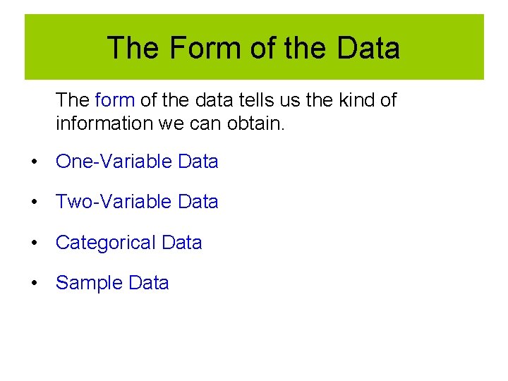The Form of the Data The form of the data tells us the kind