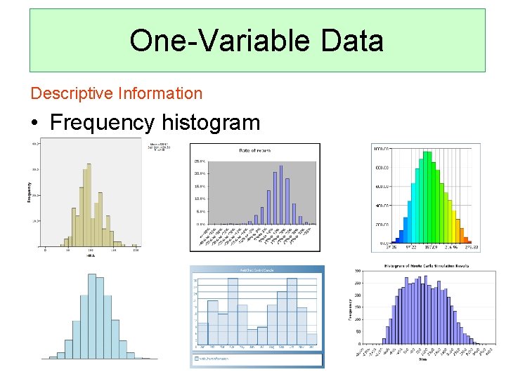 One-Variable Data Descriptive Information • Frequency histogram 