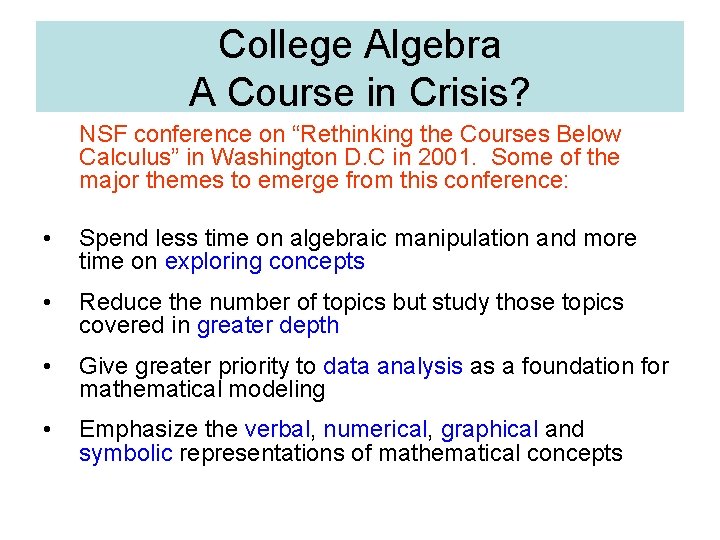 College Algebra A Course in Crisis? NSF conference on “Rethinking the Courses Below Calculus”