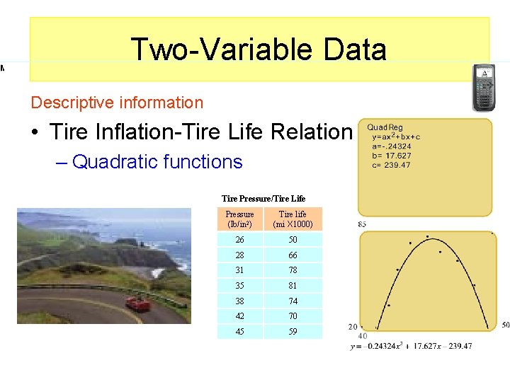 a Two-Variable Data Descriptive information • Tire Inflation-Tire Life Relation – Quadratic functions Tire