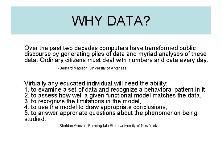 WHY DATA? Over the past two decades computers have transformed public discourse by generating