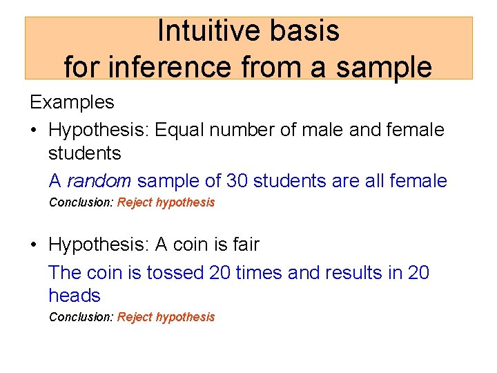 Intuitive basis for inference from a sample Examples • Hypothesis: Equal number of male