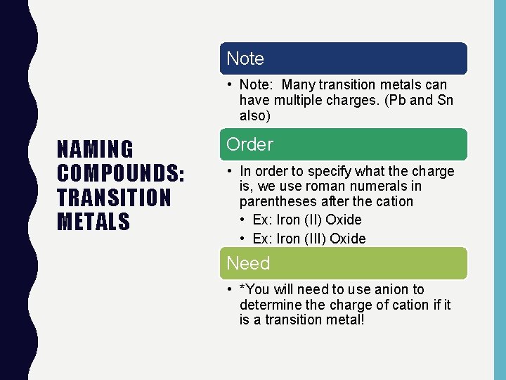 Note NAMING COMPOUNDS: TRANSITION METALS • Note: Many transition metals can have multiple charges.