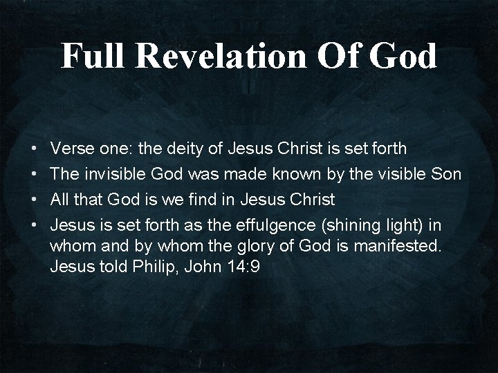 Full Revelation Of God • • Verse one: the deity of Jesus Christ is
