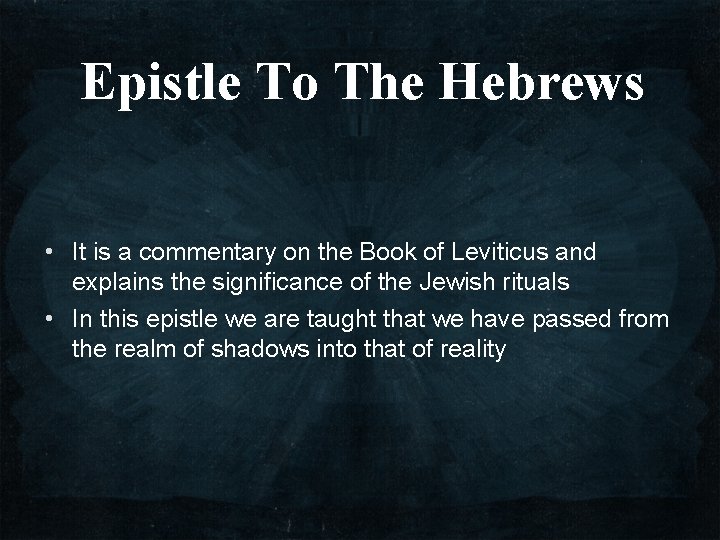 Epistle To The Hebrews • It is a commentary on the Book of Leviticus