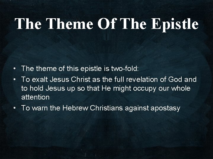 The Theme Of The Epistle • The theme of this epistle is two-fold: •