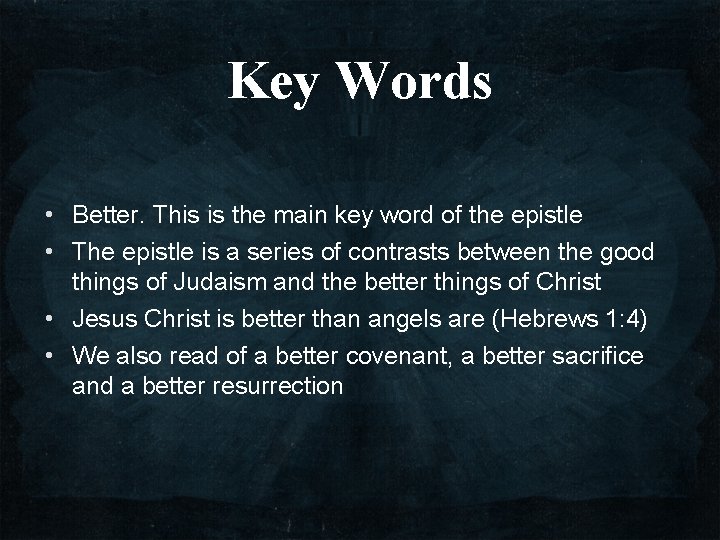 Key Words • Better. This is the main key word of the epistle •