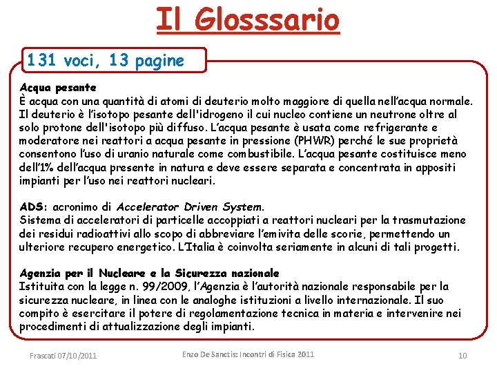 Il Glosssario 131 voci, 13 pagine Acqua pesante È acqua con una quantità di