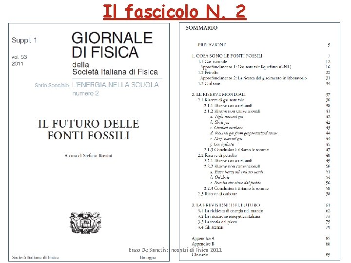 Il fascicolo N. 2 Frascati 07/10/2011 Enzo De Sanctis: Incontri di Fisica 2011 11