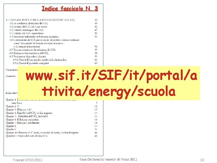 Indice fascicolo N. 3 www. sif. it/SIF/it/portal/a ttivita/energy/scuola Frascati 07/10/2011 Enzo De Sanctis: Incontri