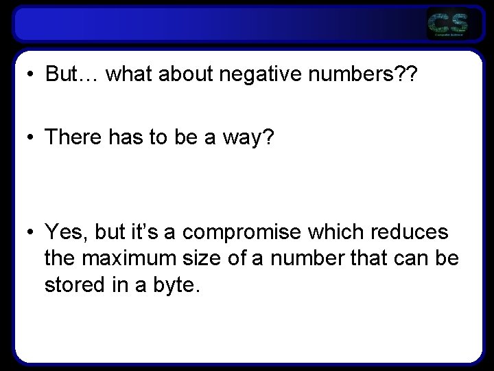 • But… what about negative numbers? ? • There has to be a • But… what about negative numbers? ? • There has to be a