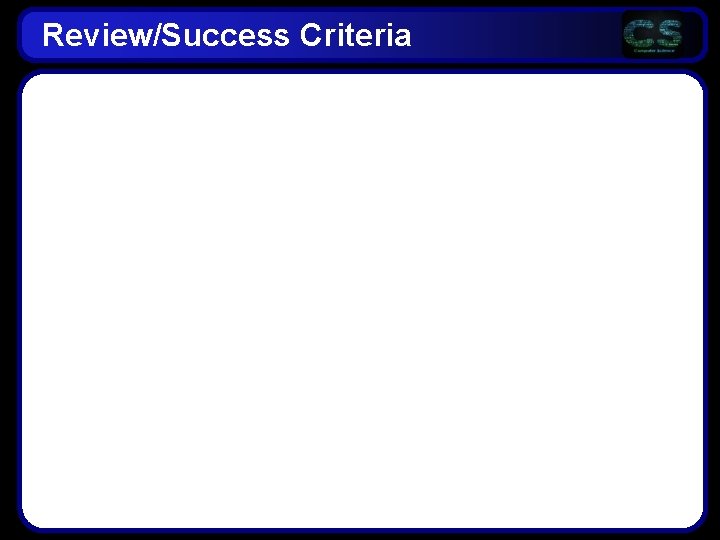 Review/Success Criteria Review/Success Criteria