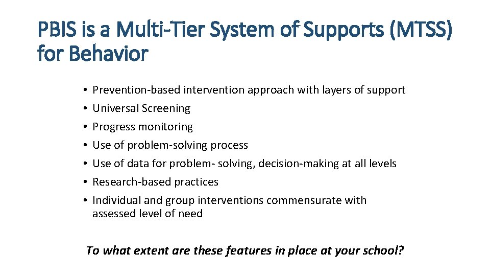 PBIS is a Multi-Tier System of Supports (MTSS) for Behavior • • Prevention-based intervention