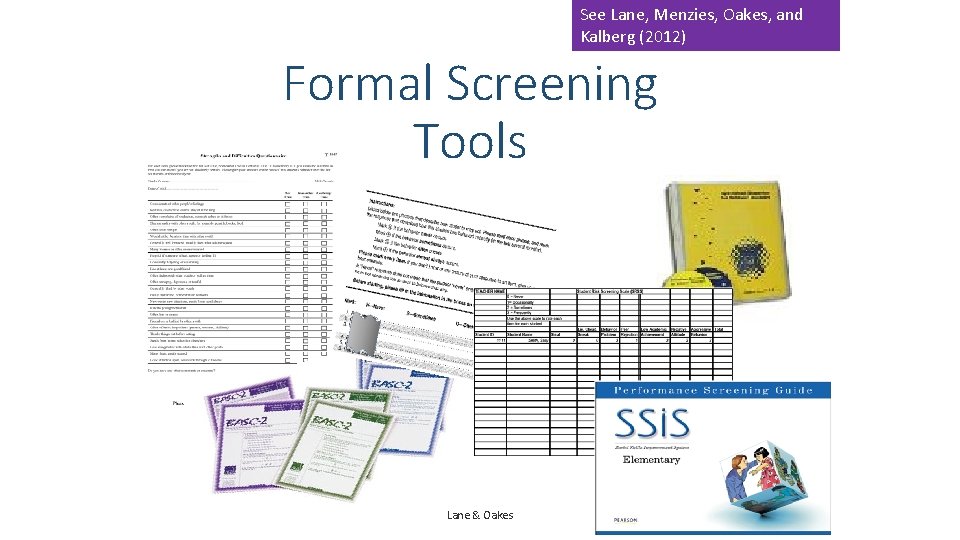 See Lane, Menzies, Oakes, and Kalberg (2012) Formal Screening Tools Lane & Oakes 