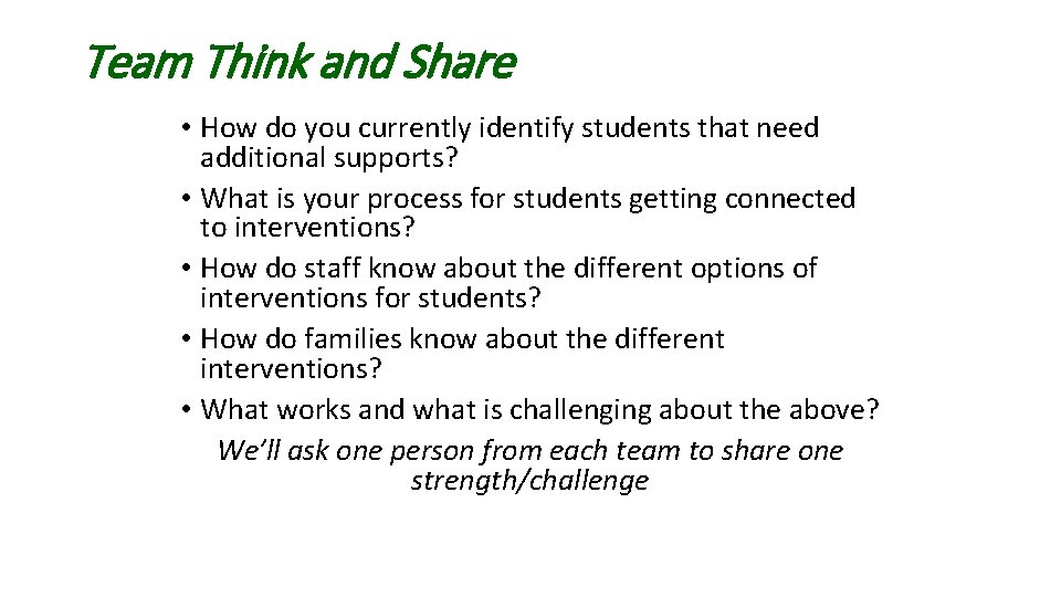 Team Think and Share • How do you currently identify students that need additional