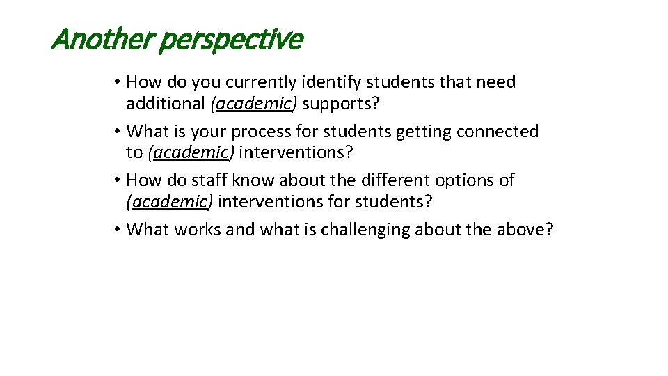 Another perspective • How do you currently identify students that need additional (academic) supports?