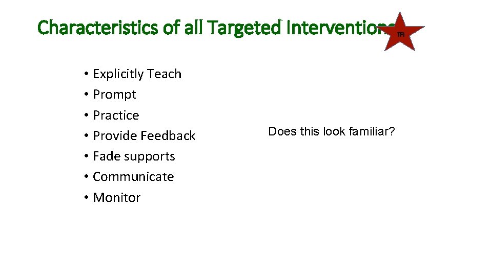 Characteristics of all Targeted Interventions • Explicitly Teach • Prompt • Practice • Provide