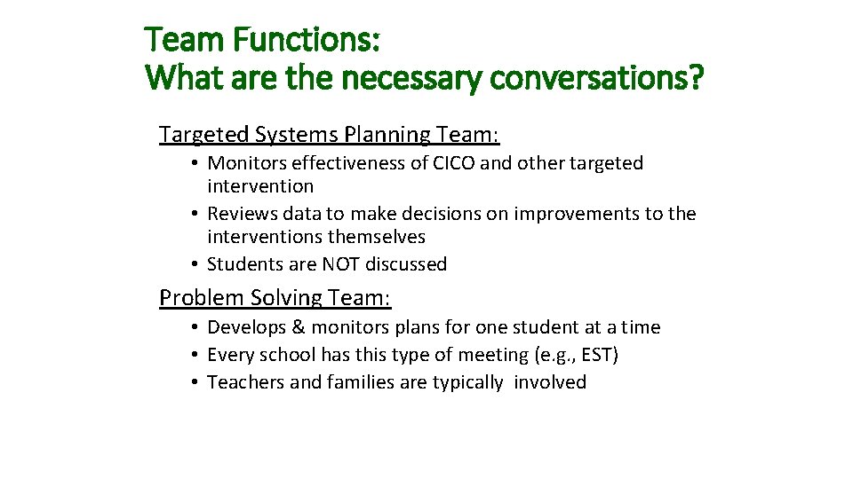 Team Functions: What are the necessary conversations? Targeted Systems Planning Team: • Monitors effectiveness