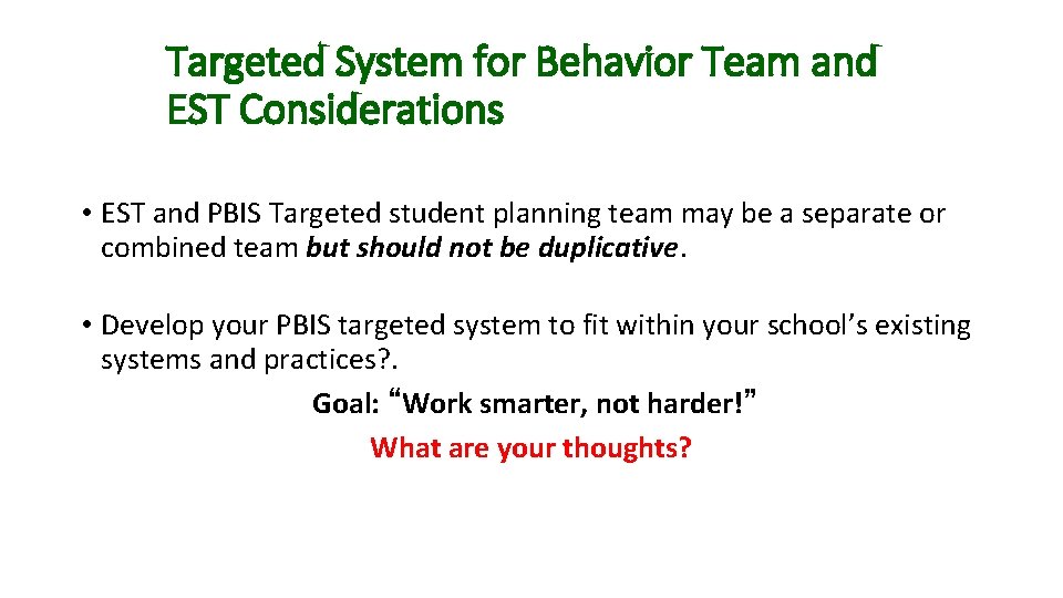 Targeted System for Behavior Team and EST Considerations • EST and PBIS Targeted student