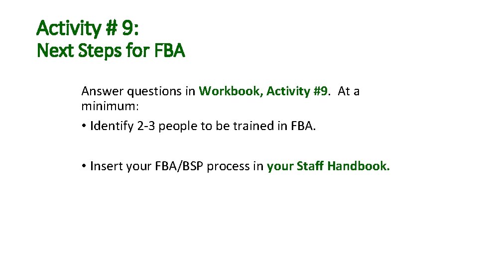 Activity # 9: Next Steps for FBA Answer questions in Workbook, Activity #9. At