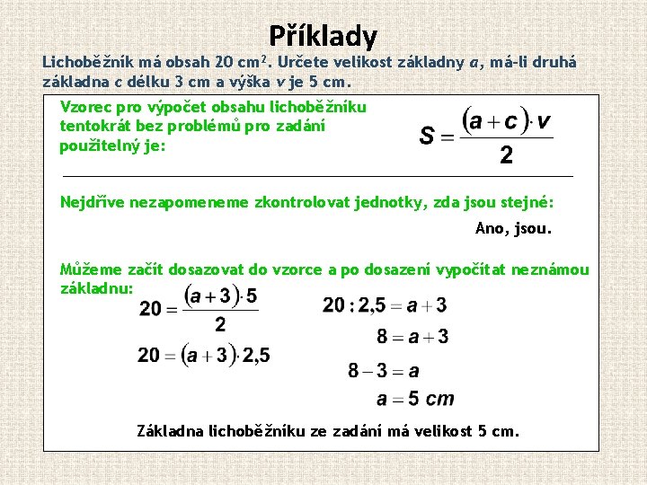 Příklady Lichoběžník má obsah 20 cm 2. Určete velikost základny a, má-li druhá základna